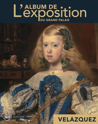 Velázquez en son temps : L'album de l'exposition du Grand Palais