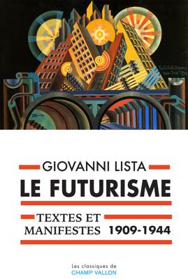 FUTURISME, TEXTES ET MANIFESTES (1909-1944)