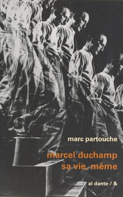 Marcel Duchamp, sa vie, même