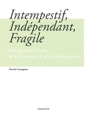 Intempestif, Indépendant, Fragile - Marguerite Duras et le Cinéma d'art contemporain
